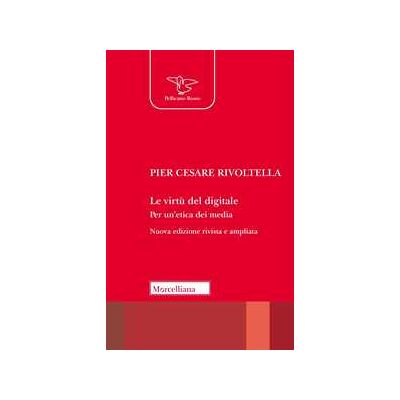 Pier Cesare Rivoltella Le virtù del digitale. Per un'etica dei media. Nuova ediz. Pier Cesare Rivoltella Le virtù del digitale. Per un'etica dei media. Nuova ediz.
