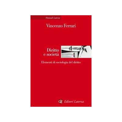 Vincenzo Ferrari Diritto e società. Elementi di sociologia del diritto Vincenzo Ferrari Diritto e società. Elementi di sociologia del diritto