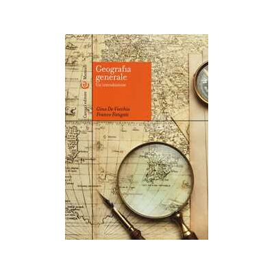 Gino De Vecchis;Franco Fatigati Geografia generale. Un'introduzione Gino De Vecchis;Franco Fatigati Geografia generale. Un'introduzione