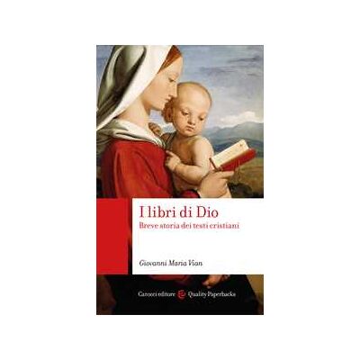 Giovanni Maria Vian I libri di Dio. Breve storia dei testi cristiani Giovanni Maria Vian I libri di Dio. Breve storia dei testi cristiani