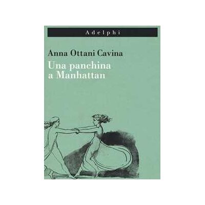 Anna Ottani Cavina Una panchina a Manhattan Anna Ottani Cavina Una panchina a Manhattan