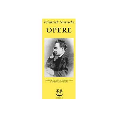 Friedrich Nietzsche Opere Friedrich Nietzsche Opere