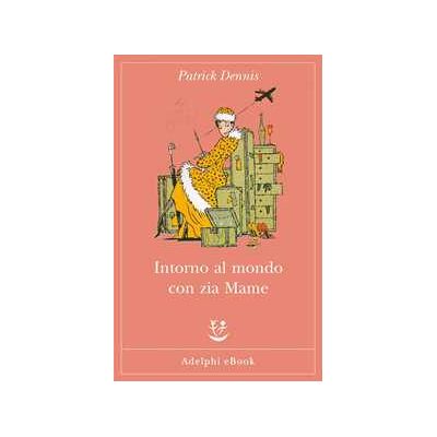 Intorno al mondo con zia Mame Intorno al mondo con zia Mame