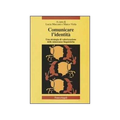 Comunicare l'identità. Una strategia di valorizzazione delle minoranze linguistiche. Con CD Audio Comunicare l'identità. Una strategia di valorizzazione delle minoranze linguistiche. Con CD Audio