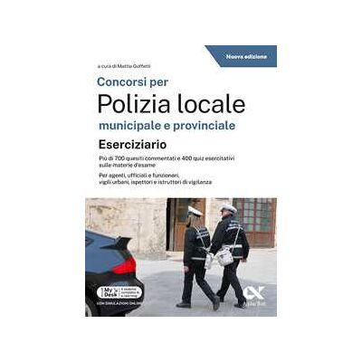 Concorsi per Polizia Locale municipale e provinciale. Esercizi commentati. Edizione 2026-2027. Per concorsi pubblici. Con piattaforma digitale Concorsi per Polizia Locale municipale e provinciale. Esercizi commentati. Edizione 2026-2027. Per concorsi pubblici. Con piattaforma digitale