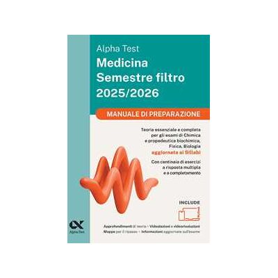 Alpha Test Medicina. Semestre filtro 2025-2026. Kit di preparazione. Chimica e Propedeutica biochimica, Fisica e Biologia. Con piattaforma e simulatore online Alpha Test Medicina. Semestre filtro 2025-2026. Kit di preparazione. Chimica e Propedeutica biochimica, Fisica e Biologia. Con piattaforma e simulatore online