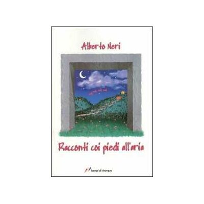 Alberto Neri Racconti con i piedi all'aria Alberto Neri Racconti con i piedi all'aria