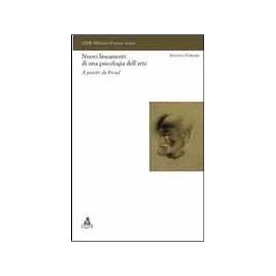 Stefano Ferrari Nuovi lineamenti di una psicologia dell'arte. A partire da Freud Stefano Ferrari Nuovi lineamenti di una psicologia dell'arte. A partire da Freud