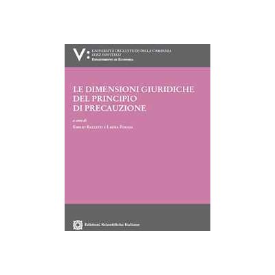 Le dimensioni giuridiche del principio di precauzione Le dimensioni giuridiche del principio di precauzione