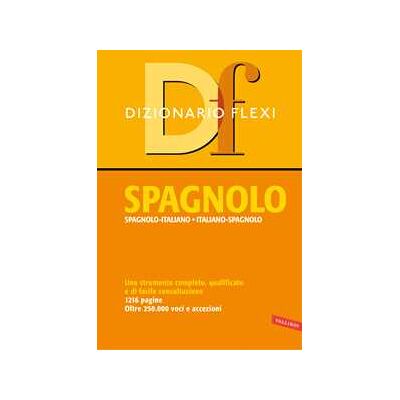 Dizionario flexi. Spagnolo-italiano, italiano-spagnolo Dizionario flexi. Spagnolo-italiano, italiano-spagnolo