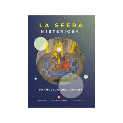 Francesco Del Grande La sfera misteriosa. Il segreto di Ultima Francesco Del Grande La sfera misteriosa. Il segreto di Ultima