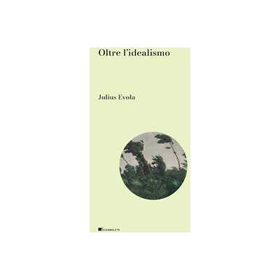 Julius Evola Oltre l'idealismo Julius Evola Oltre l'idealismo