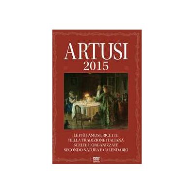 Pellegrino Artusi Artusi 2015. Le più famose ricette della tradizione italiana scelte e organizzate secondo natura e calendario Pellegrino Artusi Artusi 2015. Le più famose ricette della tradizione italiana scelte e organizzate secondo natura e calendario