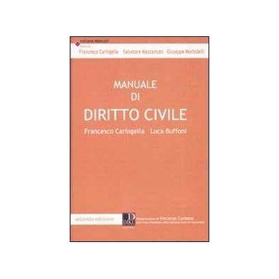 Francesco Caringella;Luca Buffoni Manuale di diritto civile Francesco Caringella;Luca Buffoni Manuale di diritto civile