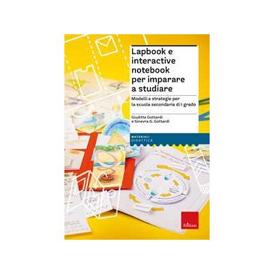 Giuditta Gottardi;Ginevra Giorgia Gottardi Lapbook e interactive not per imparare a studiare. Modelli e strategie per la scuola secondaria di I grado Giuditta Gottardi;Ginevra Giorgia Gottardi Lapbook e interactive not per imparare a studiare. Modelli e strategie per la scuola secondaria di I grado