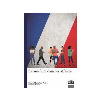 Bianca Maria San Pietro;Frédéric Simon Savoir-faire dans les affaires. Con Audio Bianca Maria San Pietro;Frédéric Simon Savoir-faire dans les affaires. Con Audio