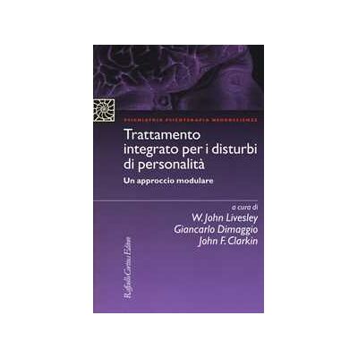 Trattamento integrato per i disturbi di personalità. Un approccio modulare Trattamento integrato per i disturbi di personalità. Un approccio modulare