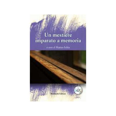 Un mestiere imparato a memoria. Con CD Audio Un mestiere imparato a memoria. Con CD Audio
