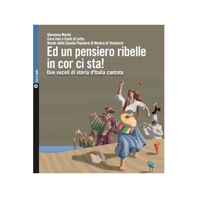Giovanna Marini Ed un pensiero ribelle in cor ci sta! Due secoli di storia d’Italia cantata. Con 2 CD-Audio Giovanna Marini Ed un pensiero ribelle in cor ci sta! Due secoli di storia d’Italia cantata. Con 2 CD-Audio