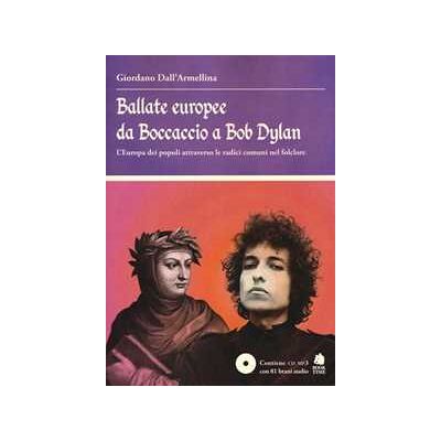 Giordano Dall'Armellina Ballate europee da Boccaccio a Bob Dylan. L' Europa dei popoli attraverso le radici comuni nel folclore. Con CD Audio Giordano Dall'Armellina Ballate europee da Boccaccio a Bob Dylan. L' Europa dei popoli attraverso le radici comuni nel folclore. Con CD Audio