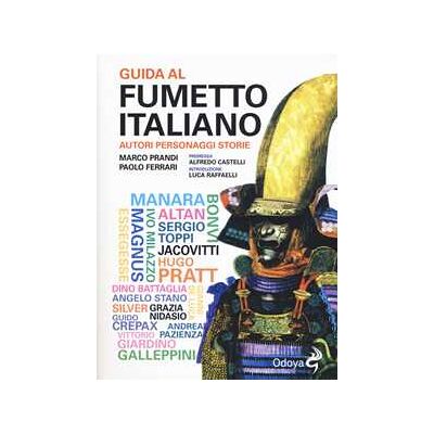 Paolo Ferrari;Marco Prandi Guida al fumetto italiano. Autori personaggi storie Paolo Ferrari;Marco Prandi Guida al fumetto italiano. Autori personaggi storie