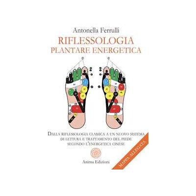 Antonella Ferrulli Riflessologia plantare energetica. Dalla riflessologia classica a un nuovo sistema di lettura e trattamento del piede secondo l'energetica cinese. Con mappa Antonella Ferrulli Riflessologia plantare energetica. Dalla riflessologia classica a un nuovo sistema di lettura e trattamento del piede secondo l'energetica cinese. Con mappa