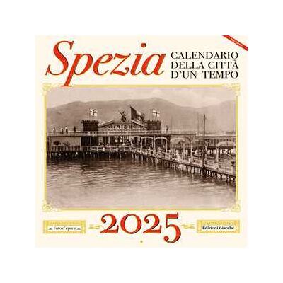 Irene Giacché Spezia. Calendario della città d'un tempo. 2025 Irene Giacché Spezia. Calendario della città d'un tempo. 2025