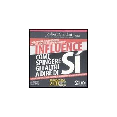 Robert B. Cialdini Influence. Come spingere gli altri a dire di sì. Audiolibro. 2 CD Audio Robert B. Cialdini Influence. Come spingere gli altri a dire di sì. Audiolibro. 2 CD Audio