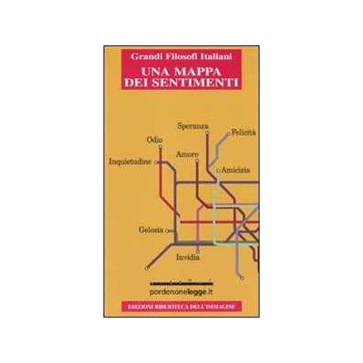 Una mappa dei sentimenti. Antologia sull'amore, sull'odio, sui sentimenti Una mappa dei sentimenti. Antologia sull'amore, sull'odio, sui sentimenti