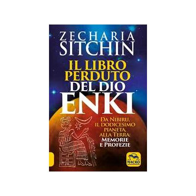 Zecharia Sitchin Il libro perduto del dio Enki. Da Nibiru, il dodicesimo pianeta, alla terra: memorie e profezie Zecharia Sitchin Il libro perduto del dio Enki. Da Nibiru, il dodicesimo pianeta, alla terra: memorie e profezie