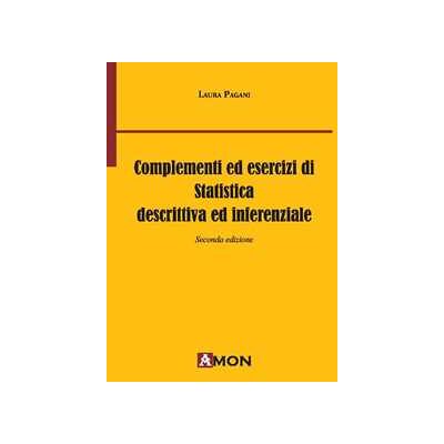 Laura Pagani Complementi ed esercizi di statistica descrittiva e inferenziale Laura Pagani Complementi ed esercizi di statistica descrittiva e inferenziale