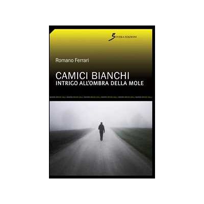 Romano Ferrari Camici bianchi. Intrigo all'ombra della Mole Romano Ferrari Camici bianchi. Intrigo all'ombra della Mole
