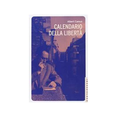Albert Camus Calendario della libertà Albert Camus Calendario della libertà