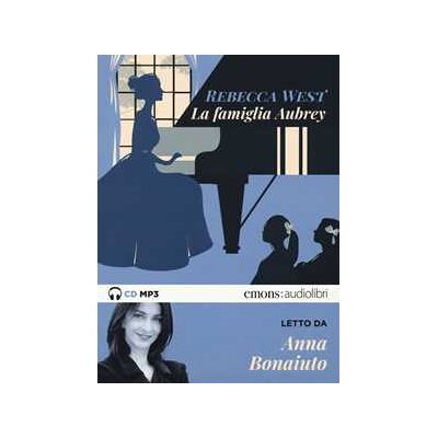Rebecca West La famiglia Aubrey letto da Anna Bonaiuto. Audiolibro. 2 CD Audio formato MP3. Ediz. integrale Rebecca West La famiglia Aubrey letto da Anna Bonaiuto. Audiolibro. 2 CD Audio formato MP3. Ediz. integrale