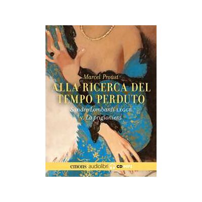 Marcel Proust Alla ricerca del tempo perduto letto da Sandro Lombardi. Audiolibro. CD Audio formato MP3. Vol. 5: La prigioniera Marcel Proust Alla ricerca del tempo perduto letto da Sandro Lombardi. Audiolibro. CD Audio formato MP3. Vol. 5: La prigioniera