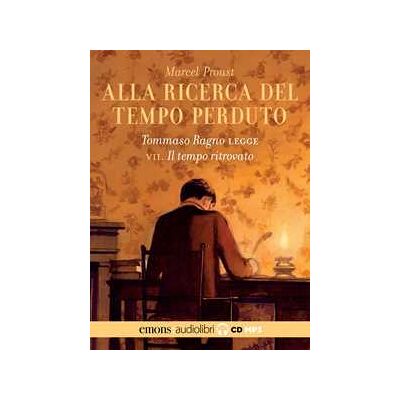 Marcel Proust Alla ricerca del tempo perduto letto da Tommaso Ragno. Audiolibro. 2 CD Audio formato MP3. Vol. 7: Il tempo ritrovato Marcel Proust Alla ricerca del tempo perduto letto da Tommaso Ragno. Audiolibro. 2 CD Audio formato MP3. Vol. 7: Il tempo ritrovato