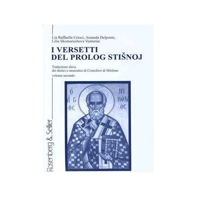 Lia Raffaella Cresci;Amalia Del Ponte;Lilia Skomorochova Venturini I versetti del Prolog stisnoj. Traduzione slava dei distici e monostici di Cristoforo di Mitilene. Vol. 2 Lia Raffaella Cresci;Amalia Del Ponte;Lilia Skomorochova Venturini I versetti del Prolog stisnoj. Traduzione slava dei distici e monostici di Cristoforo di Mitilene. Vol. 2