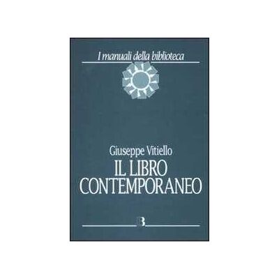 Giuseppe Vitiello Il libro contemporaneo. Editoria, biblioteconomia e comunicazione scientifica Giuseppe Vitiello Il libro contemporaneo. Editoria, biblioteconomia e comunicazione scientifica