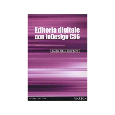 Sandee Cohen;Diane Burns Editoria digitale con InDesign CS6 Sandee Cohen;Diane Burns Editoria digitale con InDesign CS6