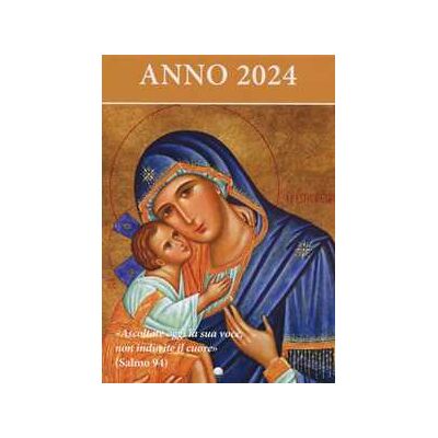 Ascoltate oggi la sua voce. Calendario liturgico 2024. Madonna tenerezza Ascoltate oggi la sua voce. Calendario liturgico 2024. Madonna tenerezza