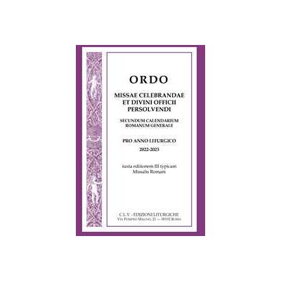 Ordo Missae celebrandae et Divini Officii persolvendi, secundum calendarium romanum generale. Pro anno liturgico 2022-2023, iuxta editionem III typicam Missalis Romani Ordo Missae celebrandae et Divini Officii persolvendi, secundum calendarium romanum generale. Pro anno liturgico 2022-2023, iuxta editionem III typicam Missalis Romani