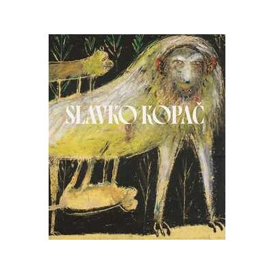 Slavko Kopac. Hidden treasure. Informal art, surrealism, art brut. Ediz. italiana, inglese e francese Slavko Kopac. Hidden treasure. Informal art, surrealism, art brut. Ediz. italiana, inglese e francese