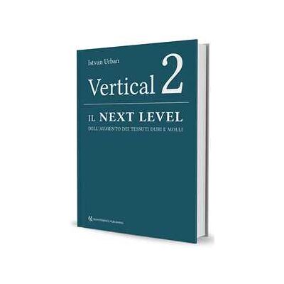 Istvan Urban Vertical 2. Il next level dell'aumento dei tessuti duri e molli. Nuova ediz. Istvan Urban Vertical 2. Il next level dell'aumento dei tessuti duri e molli. Nuova ediz.