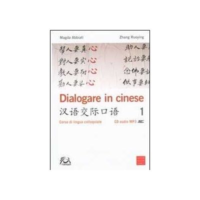 Magda Abbiati;Ruoying Zhang Dialogare in cinese. Corso di lingua colloquiale. Ediz. multilingue. Con CD Audio Magda Abbiati;Ruoying Zhang Dialogare in cinese. Corso di lingua colloquiale. Ediz. multilingue. Con CD Audio