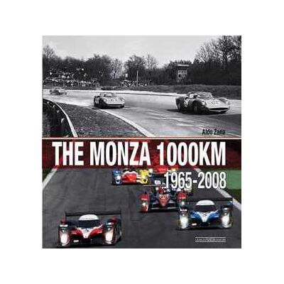 Aldo Zana The Monza 1000 Km. (1965-2008). Ediz. illustrata Aldo Zana The Monza 1000 Km. (1965-2008). Ediz. illustrata