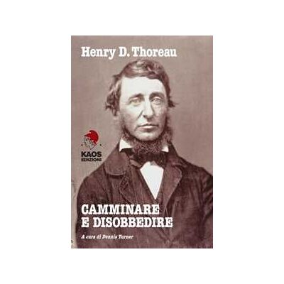 Henry David Thoreau Camminare e disobbedire. Le radici filosofiche dell'ambientalismo e del pacifismo Henry David Thoreau Camminare e disobbedire. Le radici filosofiche dell'ambientalismo e del pacifismo