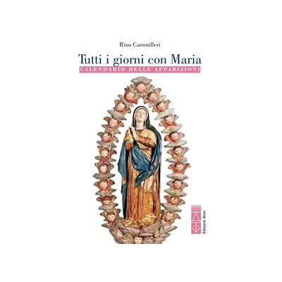 Tutti i giorni con Maria. Calendario delle apparizioni Tutti i giorni con Maria. Calendario delle apparizioni