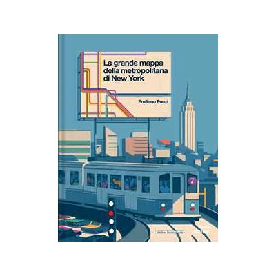 Emiliano Ponzi La grande mappa della metropolitana di New York. Ediz. a colori Emiliano Ponzi La grande mappa della metropolitana di New York. Ediz. a colori