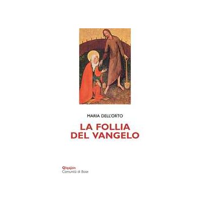 Maria Dell'Orto La follia del Vangelo Maria Dell'Orto La follia del Vangelo