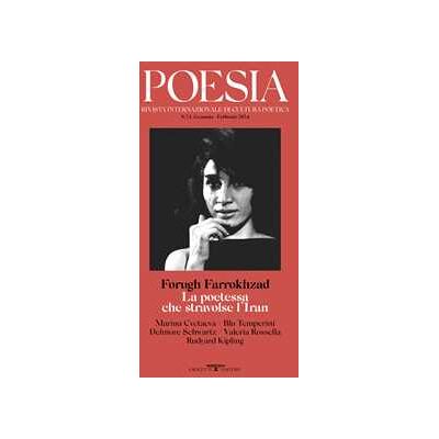 Poesia. Rivista internazionale di cultura poetica. Nuova serie. Vol. 23: Forugh Farrokhzad. La poetessa che stravolse l'Iran Poesia. Rivista internazionale di cultura poetica. Nuova serie. Vol. 23: Forugh Farrokhzad. La poetessa che stravolse l'Iran
